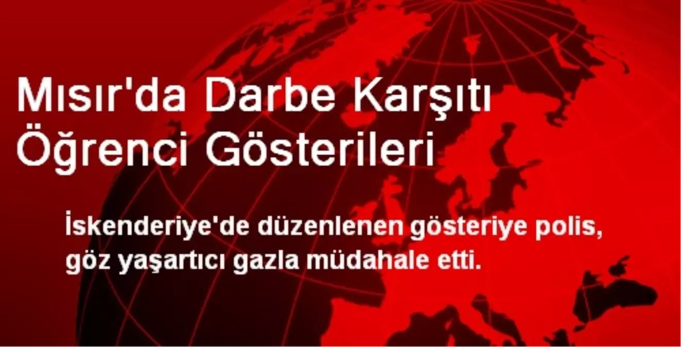 Mısır\'da Darbe Karşıtı Öğrenci Gösterileri