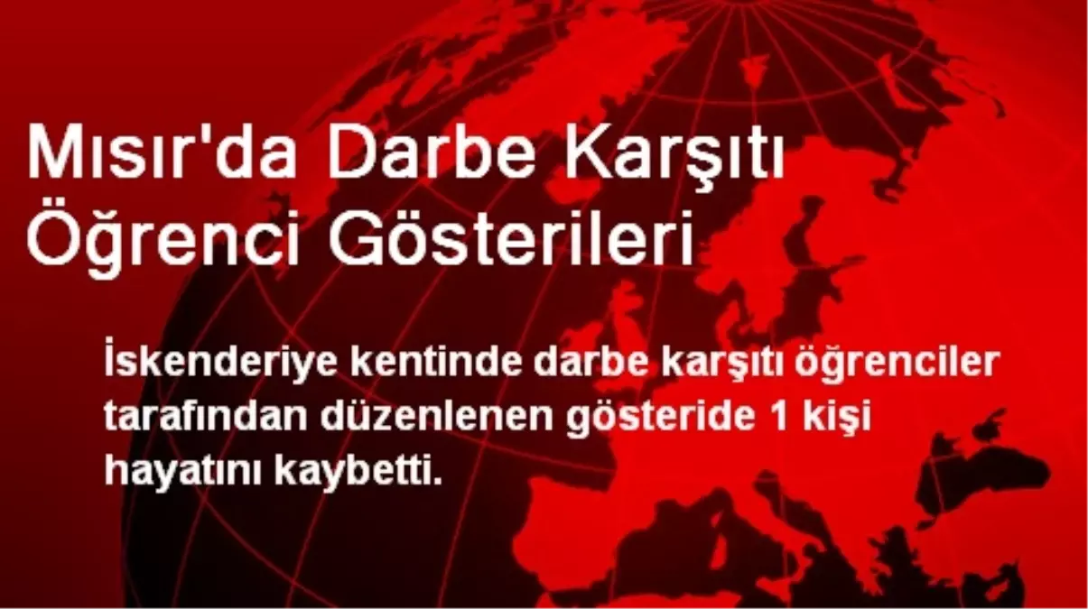 Mısır\'da Darbe Karşıtı Öğrenci Gösterileri