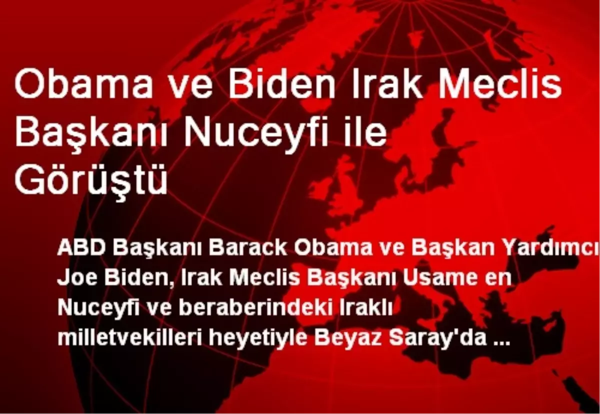 Obama ve Biden Irak Meclis Başkanı Nuceyfi ile Görüştü