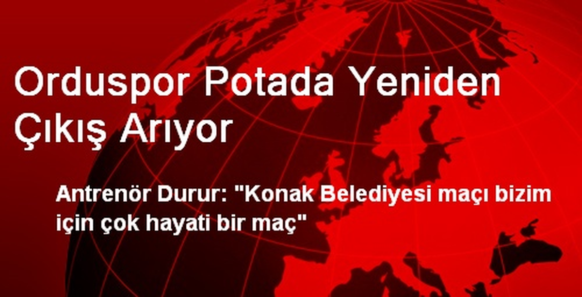 Orduspor Potada Yeniden Çıkış Arıyor