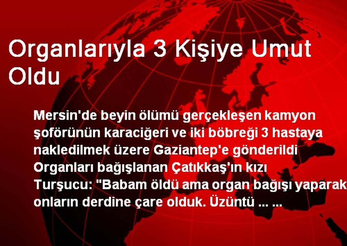 Organlarıyla 3 Kişiye Umut Oldu