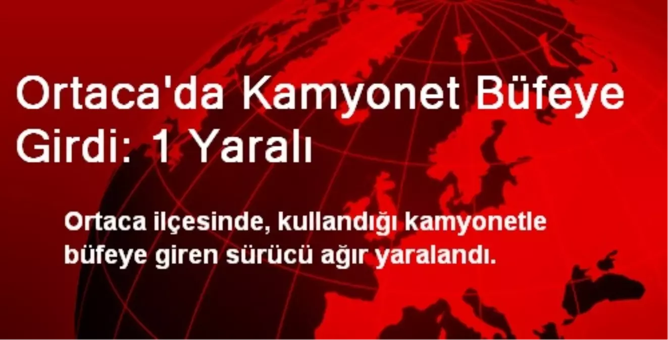 Ortaca\'da Kamyonet Büfeye Girdi: 1 Yaralı