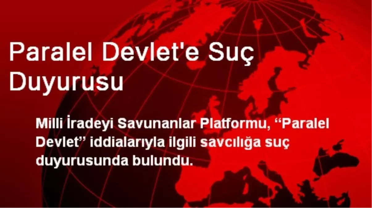 Paralel Devlet\'e Suç Duyurusu