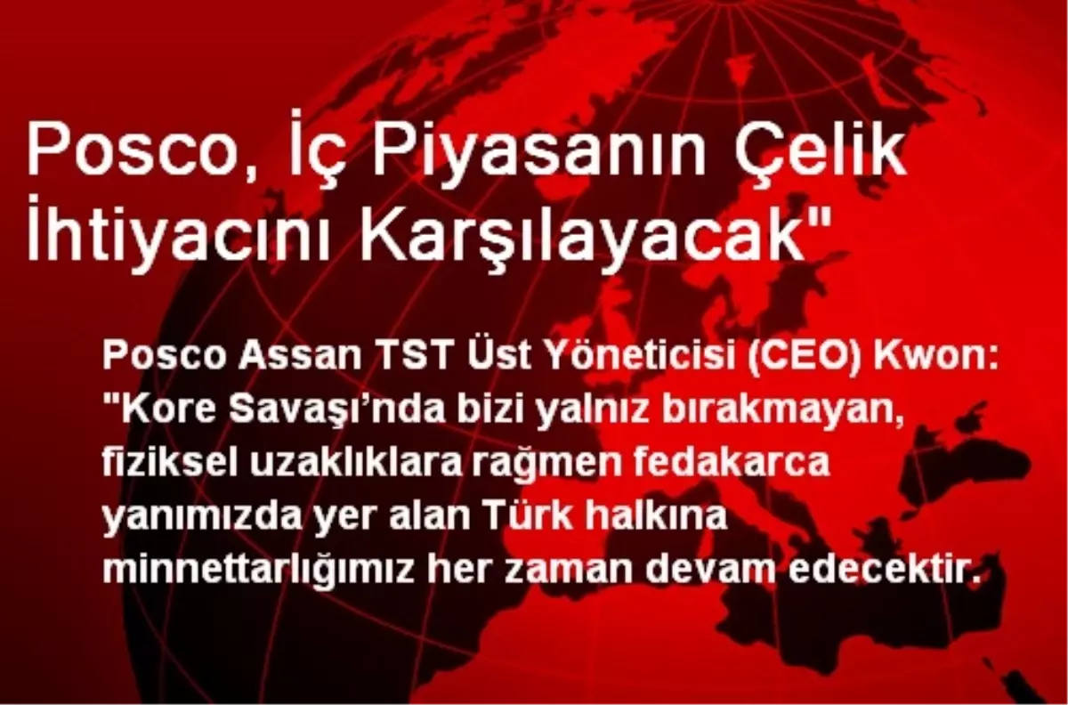 Posco, İç Piyasanın Çelik İhtiyacını Karşılayacak"