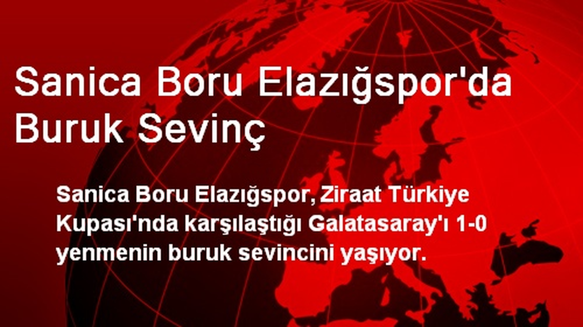 Sanica Boru Elazığspor\'da Buruk Sevinç