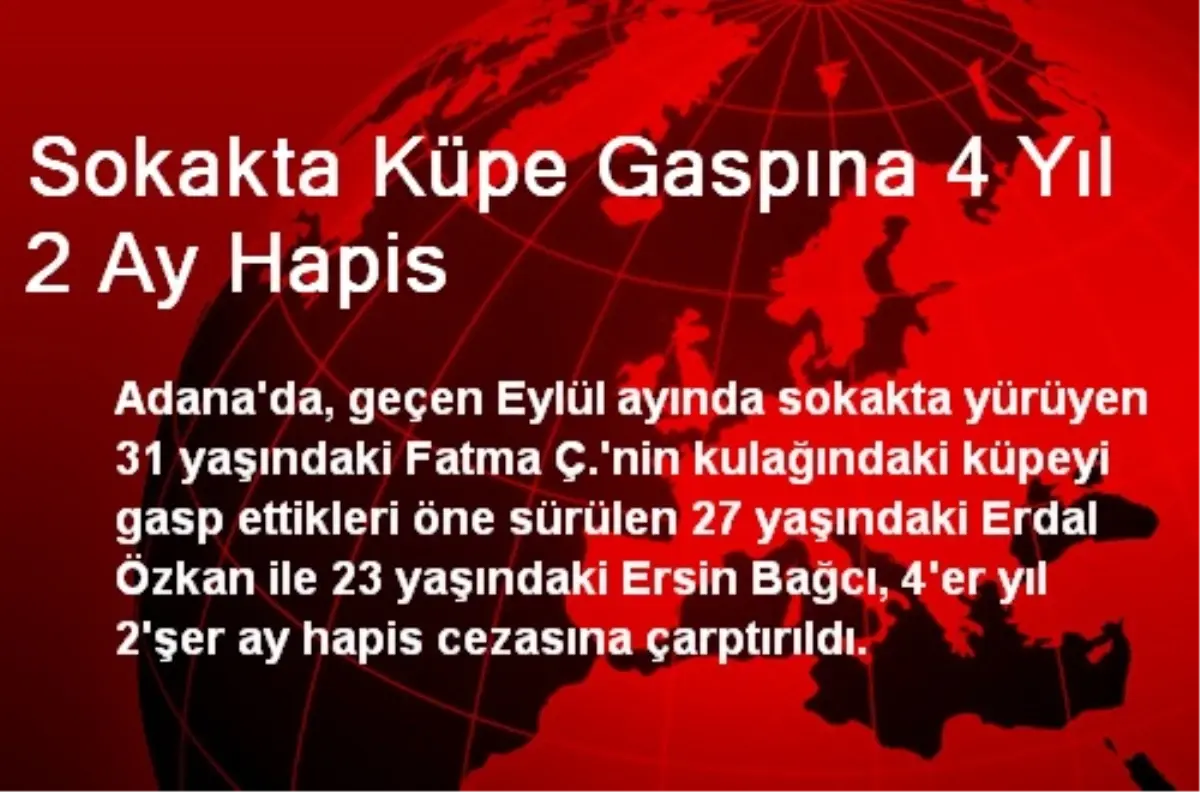 Sokakta Küpe Gaspına 4 Yıl 2 Ay Hapis