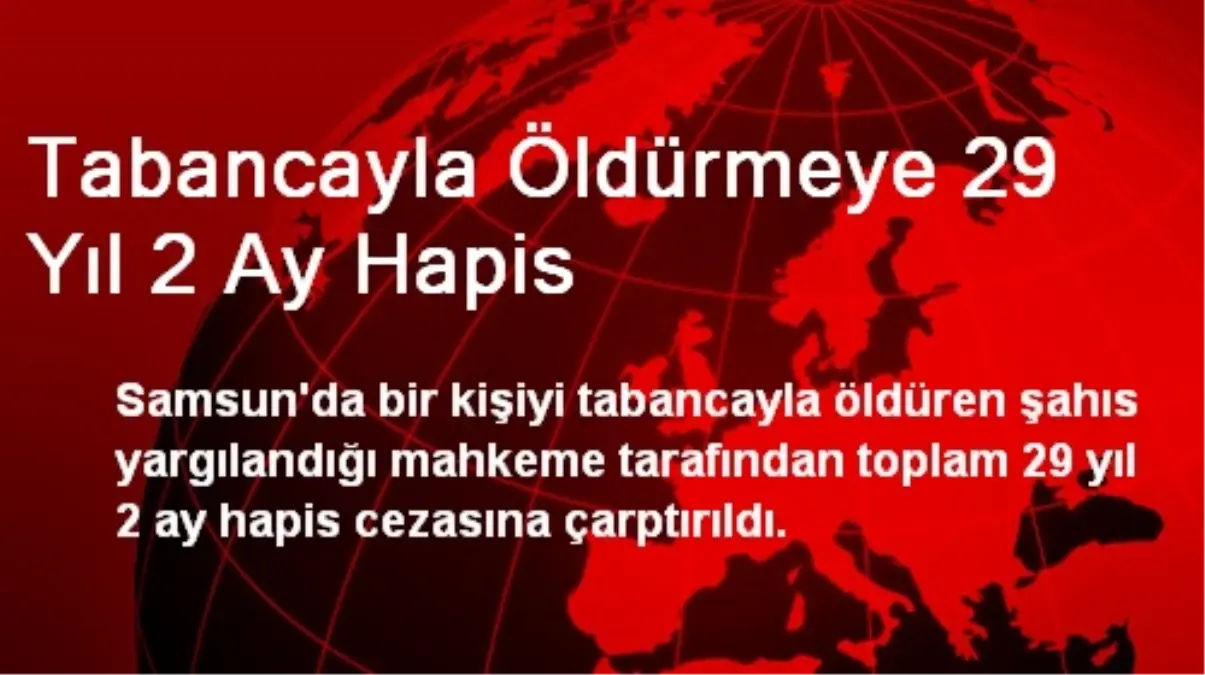 Tabancayla Öldürmeye 29 Yıl 2 Ay Hapis