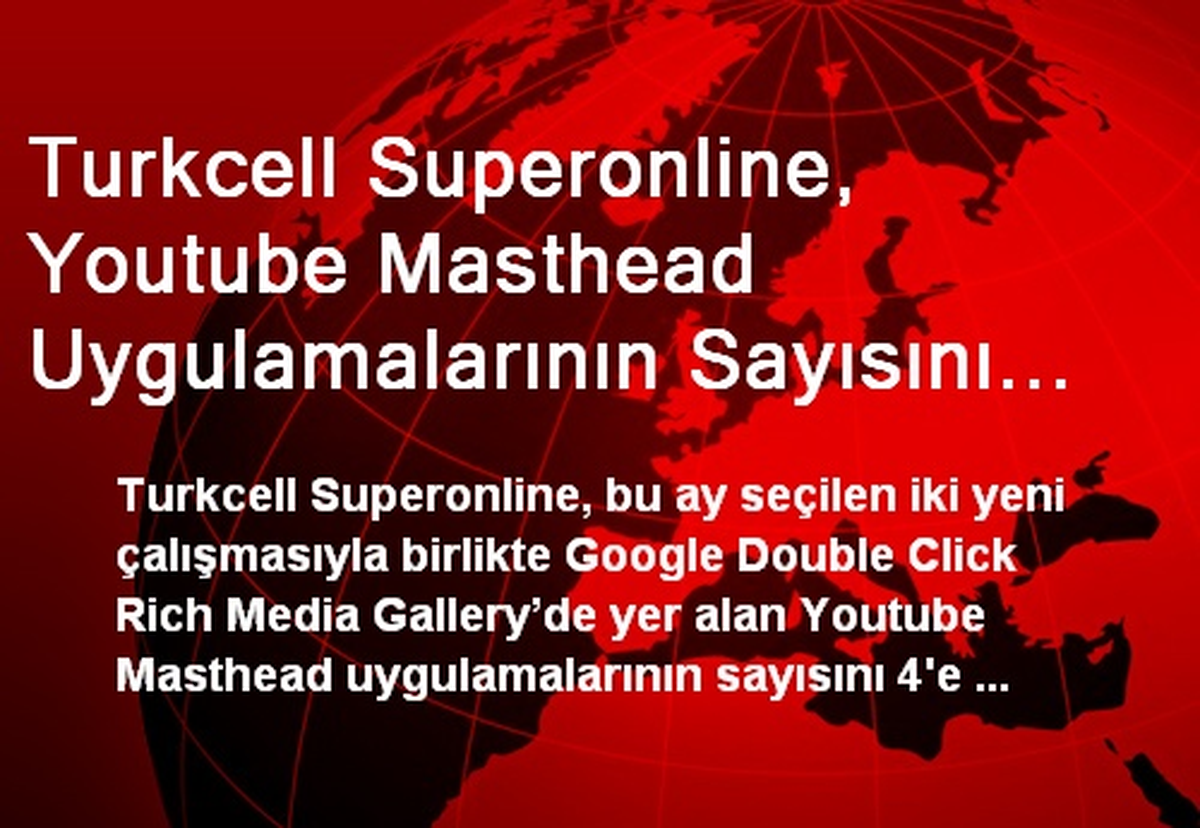 Turkcell Superonline, Youtube Masthead Uygulamalarının Sayısını 4\'e Çıkardı