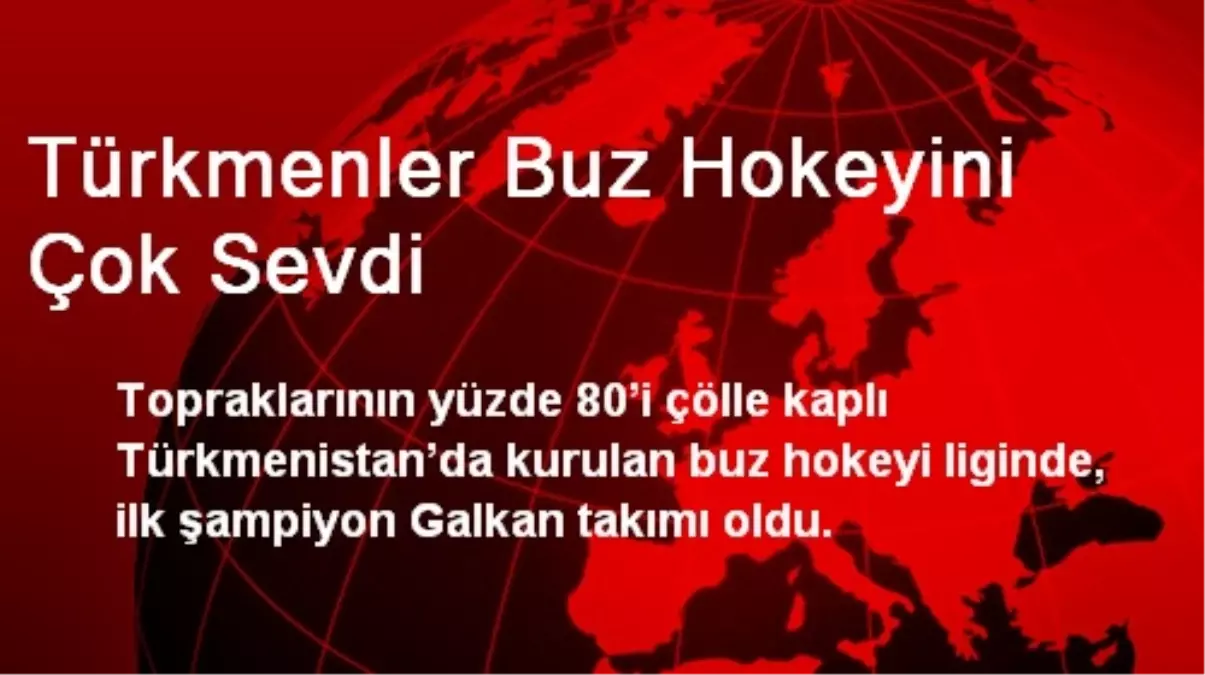 Türkmenler Buz Hokeyini Çok Sevdi