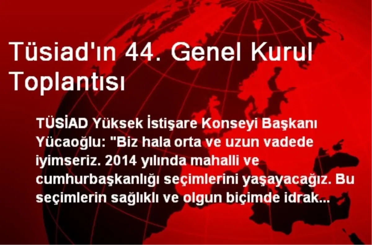 Tüsiad\'ın 44. Genel Kurul Toplantısı