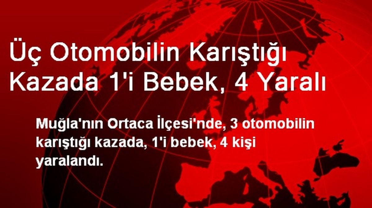 Üç Otomobilin Karıştığı Kazada 1\'i Bebek, 4 Yaralı