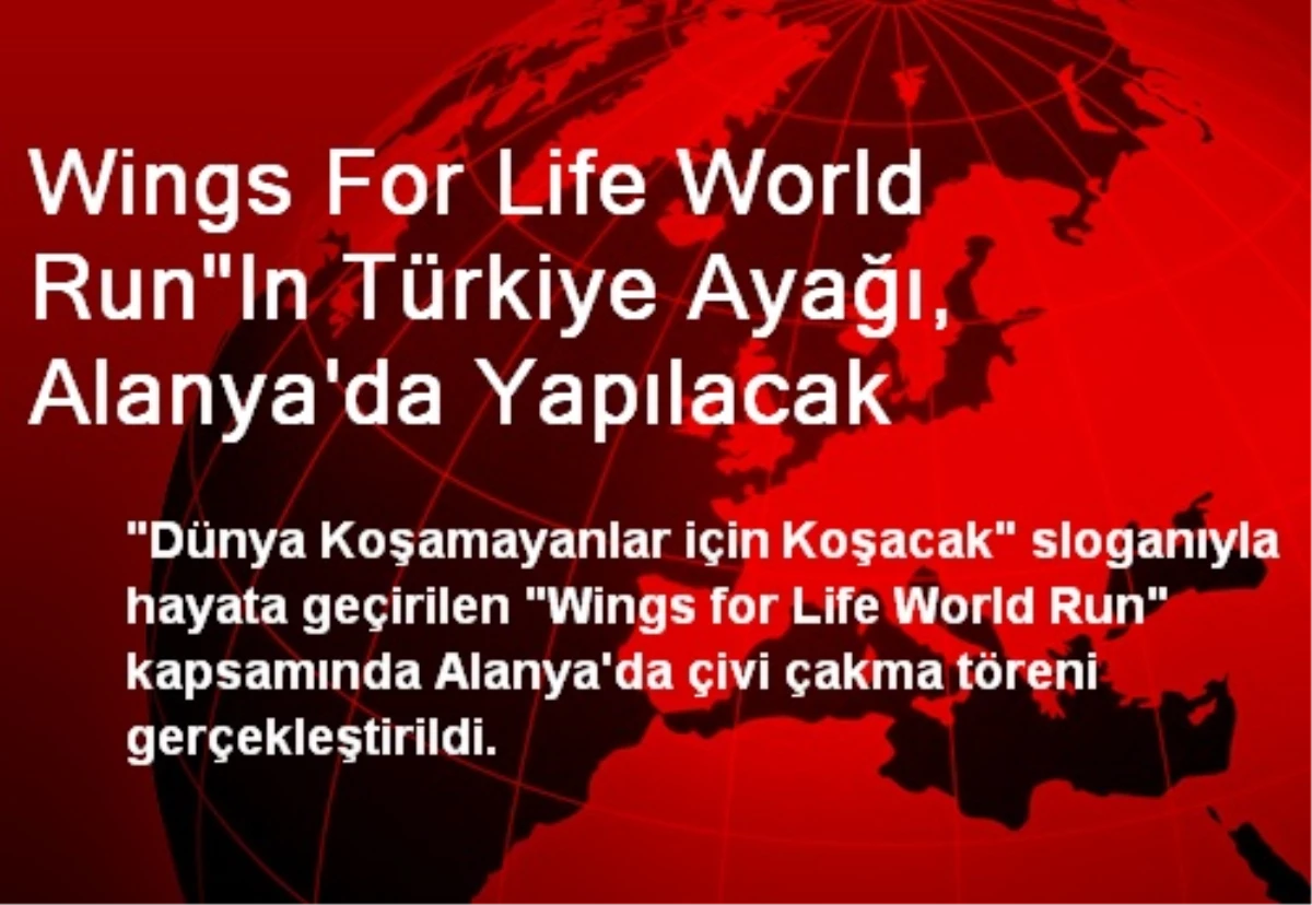 Wings For Life World Run"In Türkiye Ayağı, Alanya\'da Yapılacak