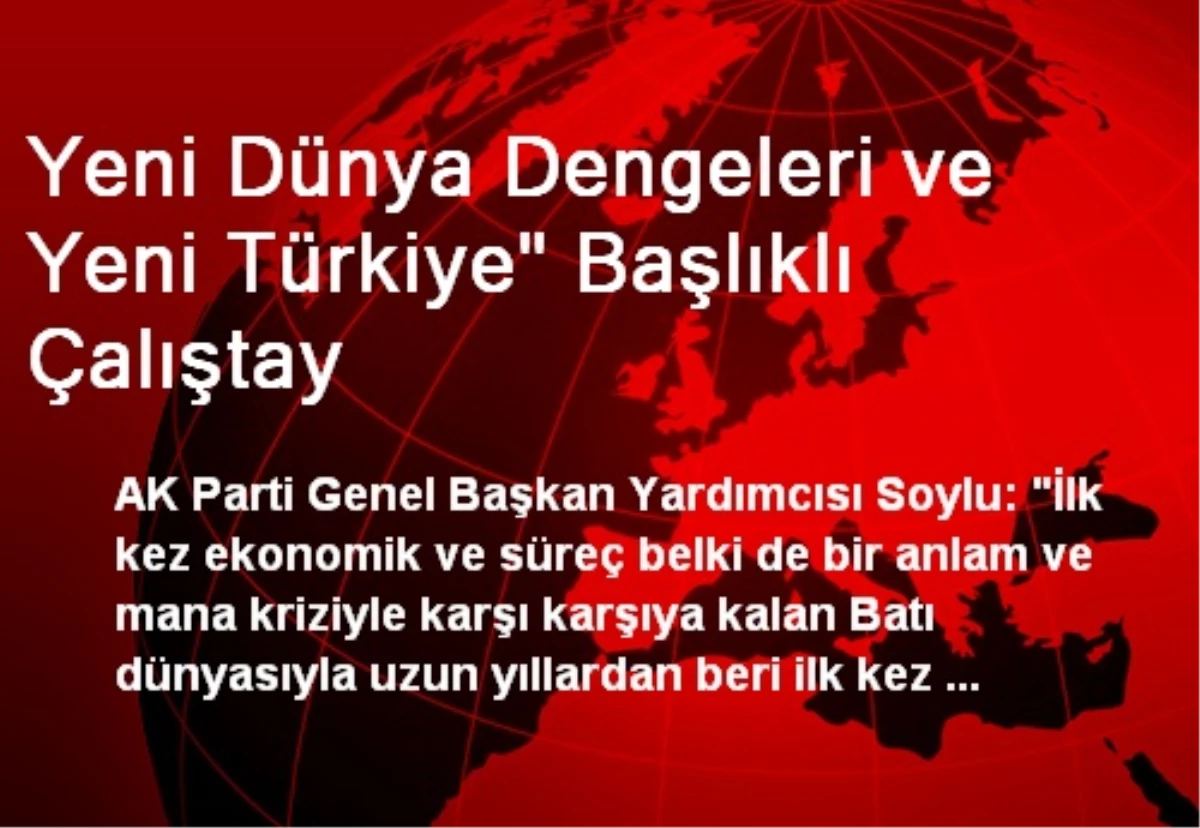 Yeni Dünya Dengeleri ve Yeni Türkiye" Başlıklı Çalıştay