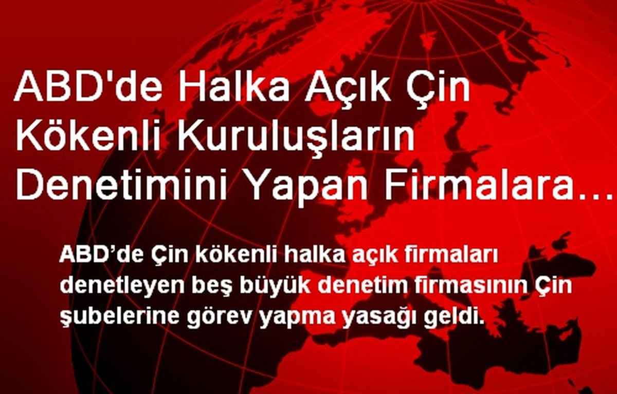 ABD\'de Halka Açık Çin Kökenli Kuruluşların Denetimini Yapan Firmalara Yasak Getirildi
