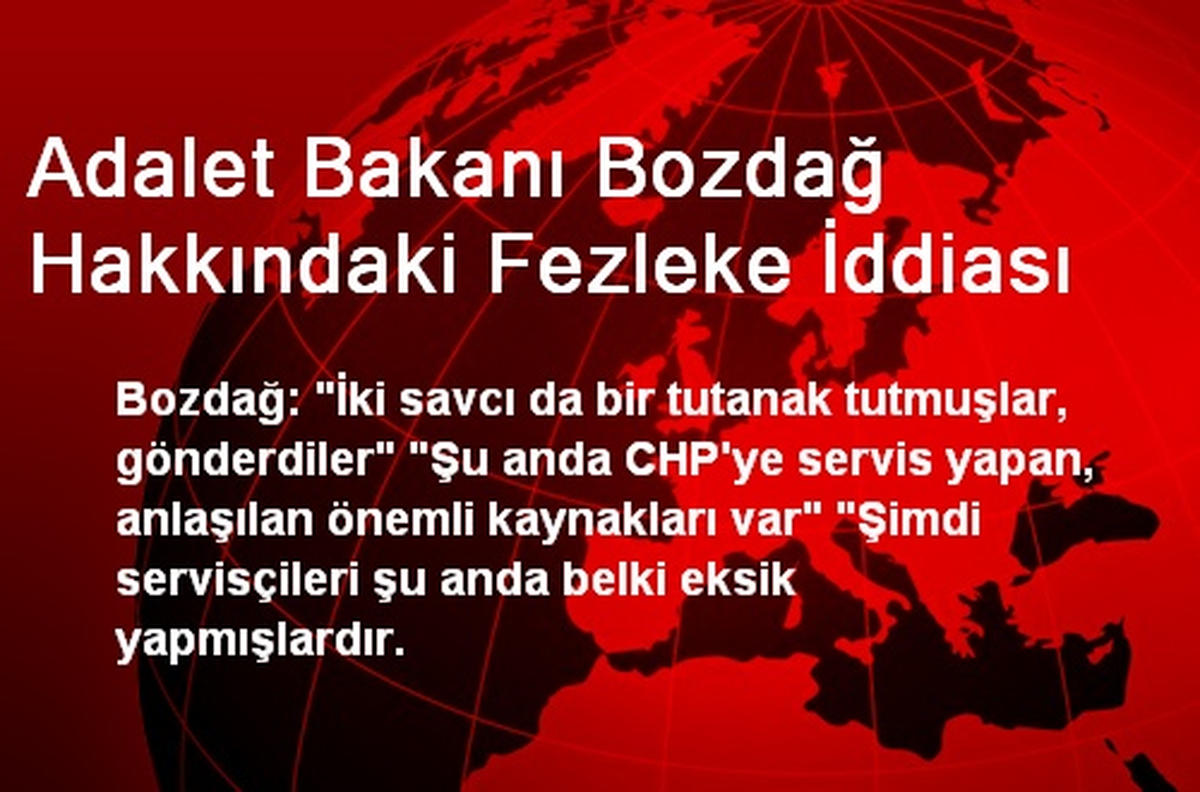 Adalet Bakanı Bozdağ Hakkındaki Fezleke İddiası