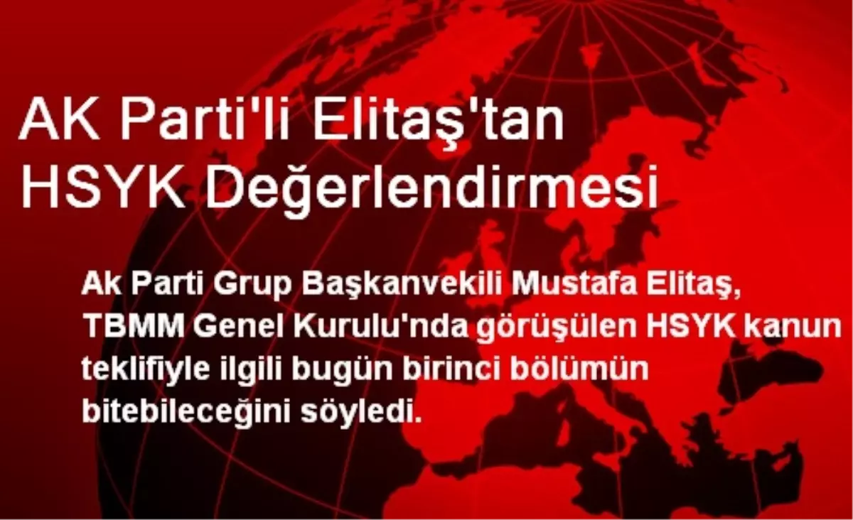 AK Parti\'li Elitaş\'tan HSYK Değerlendirmesi