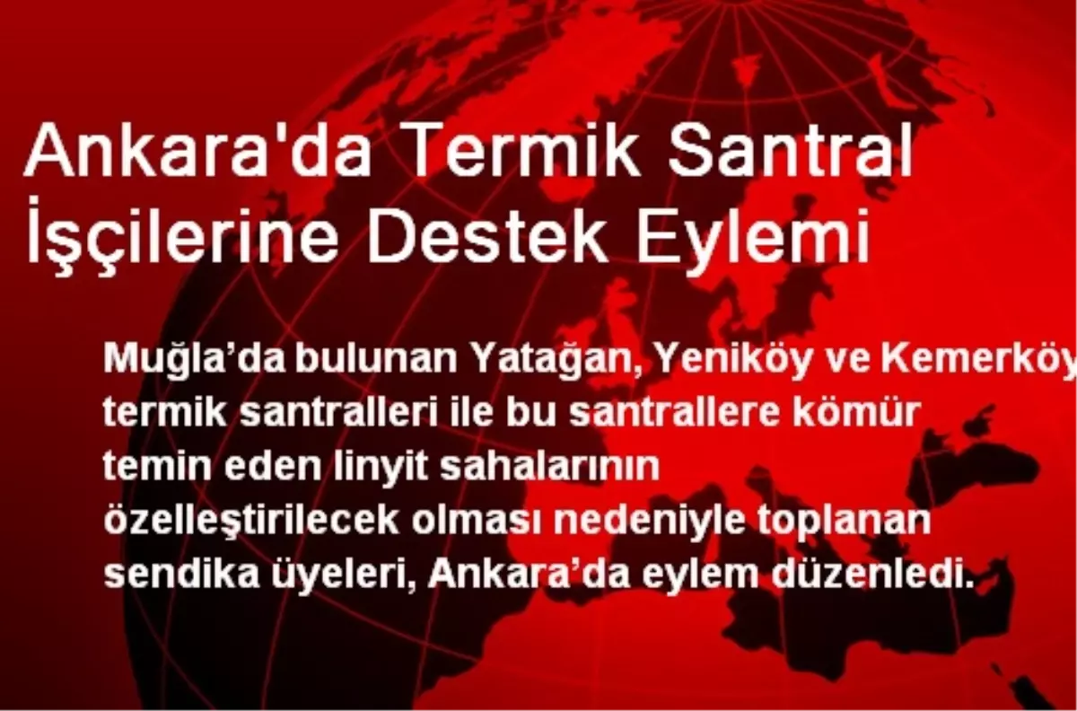 Ankara\'da Termik Santral İşçilerine Destek Eylemi