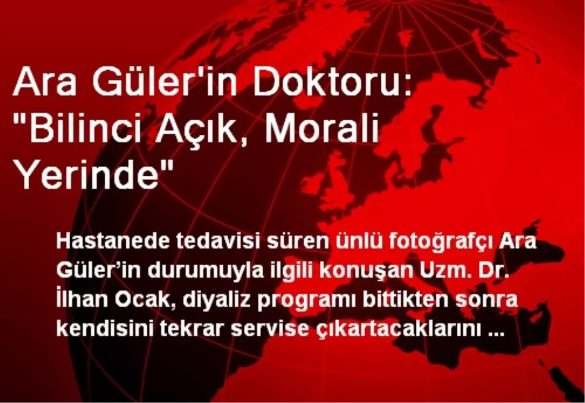 Ara Güler\'in Doktoru: "Bilinci Açık, Morali Yerinde"