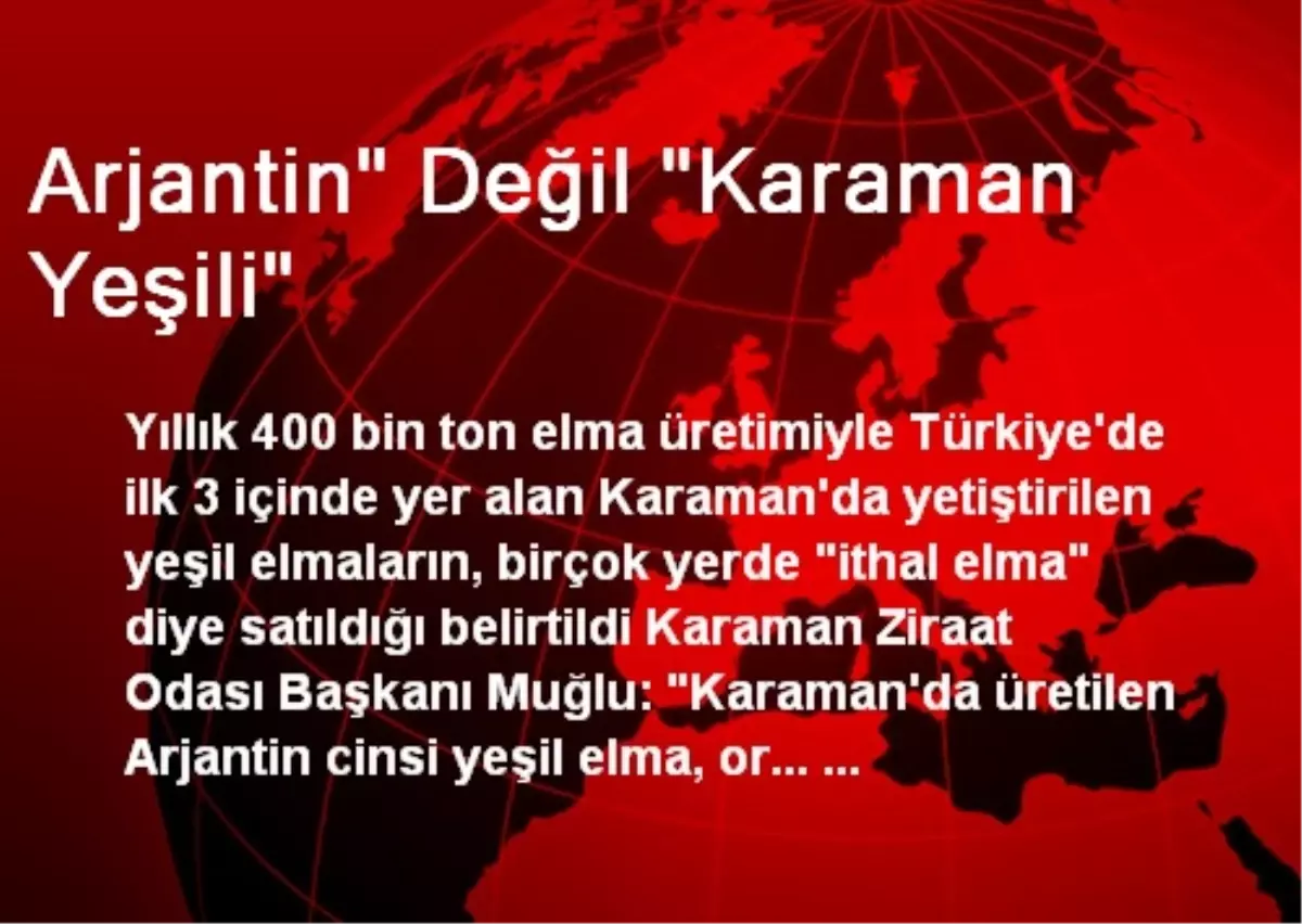 Arjantin" Değil "Karaman Yeşili"