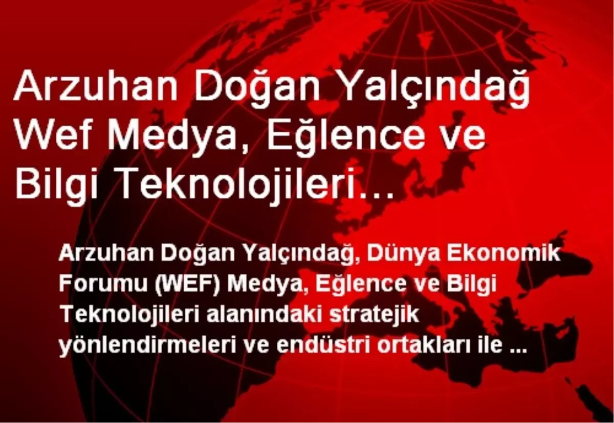 Arzuhan Doğan Yalçındağ Wef Medya, Eğlence ve Bilgi Teknolojileri Yürütme Kurulunda