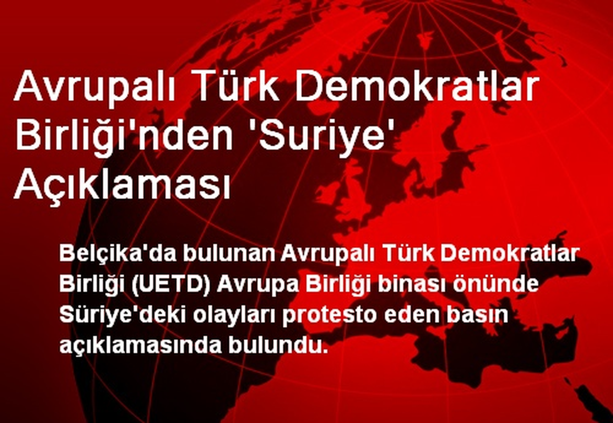 Avrupalı Türk Demokratlar Birliği\'nden \'Suriye\' Açıklaması