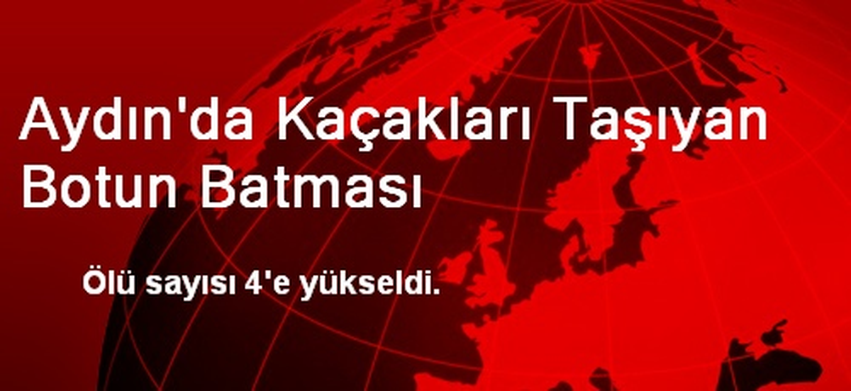 Aydın\'da Kaçakları Taşıyan Botun Batması