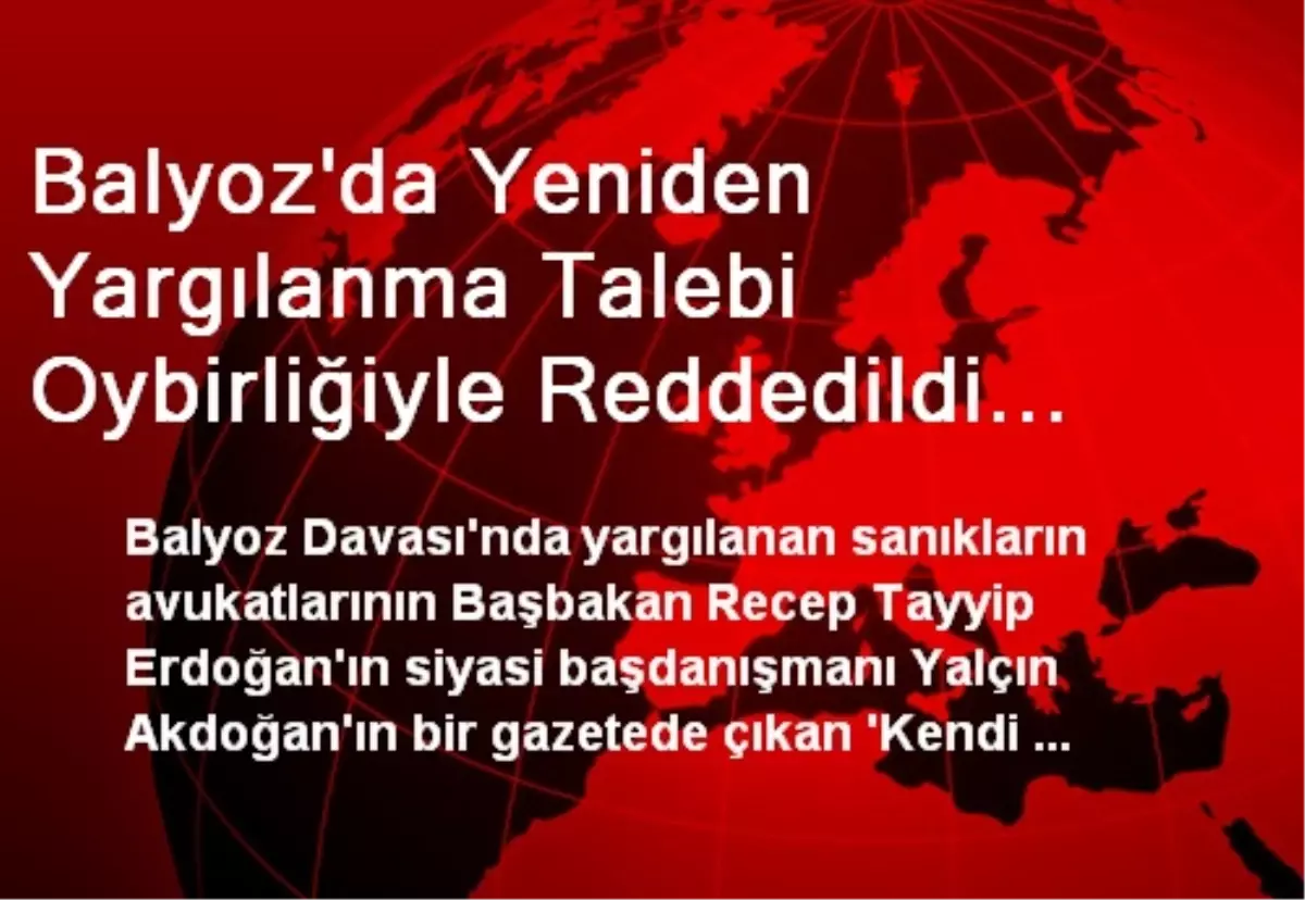 Balyoz\'da Yeniden Yargılanma Talebi Oybirliğiyle Reddedildi (1)