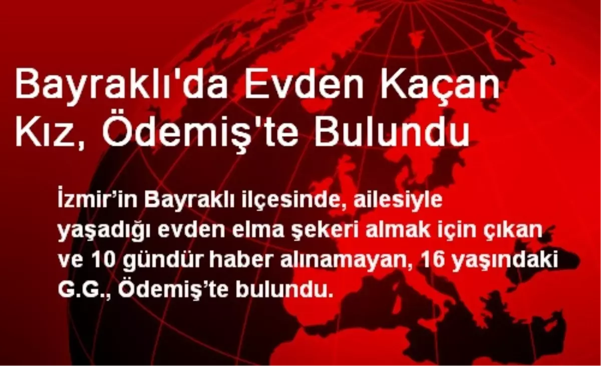 Bayraklı\'da Evden Kaçan Kız, Ödemiş\'te Bulundu