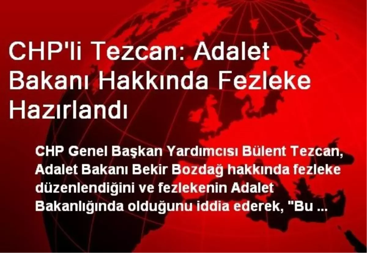 CHP\'li Tezcan: Adalet Bakanı Hakkında Fezleke Hazırlandı