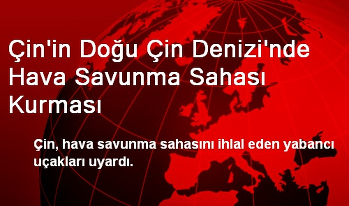 Çin\'in Doğu Çin Denizi\'nde Hava Savunma Sahası Kurması