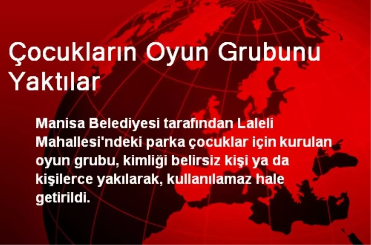 Çocukların Oyun Grubunu Yaktılar