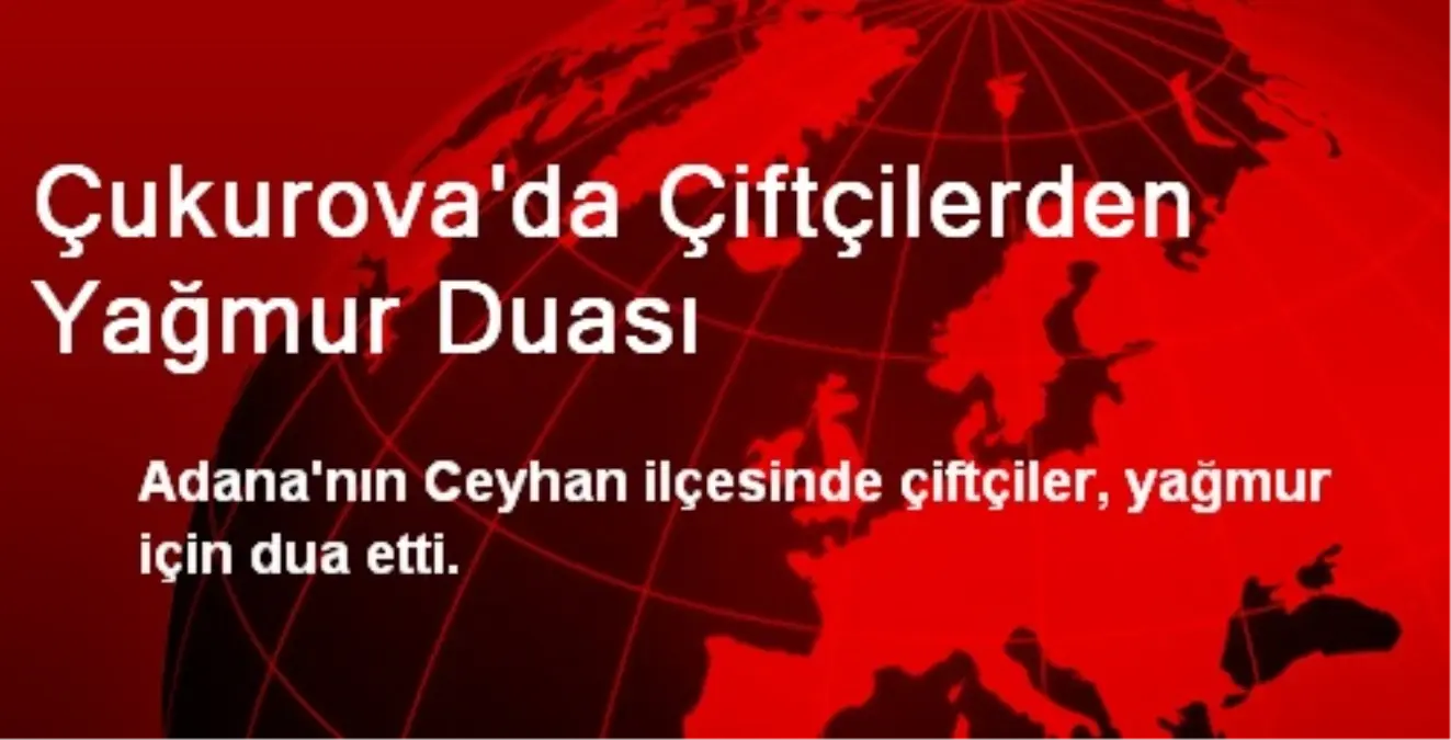 Çukurova\'da Çiftçilerden Yağmur Duası