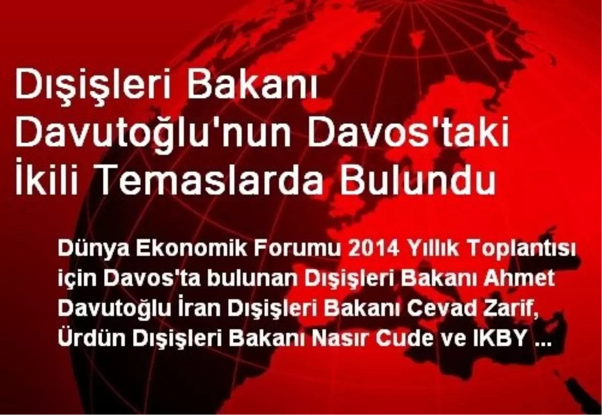 Dışişleri Bakanı Davutoğlu\'nun Davos\'taki İkili Temaslarda Bulundu