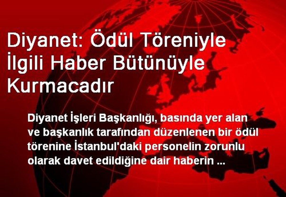 Diyanet: Ödül Töreniyle İlgili Haber Bütünüyle Kurmacadır