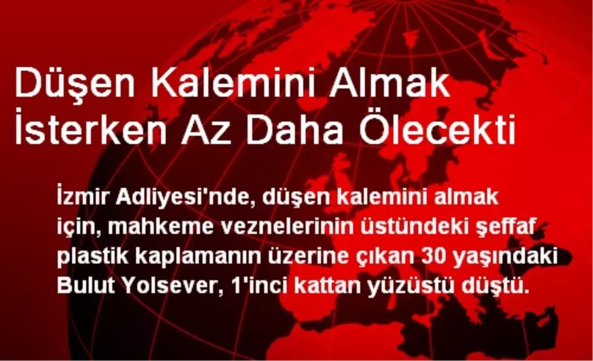 Düşen Kalemini Almak İsterken Az Daha Ölecekti