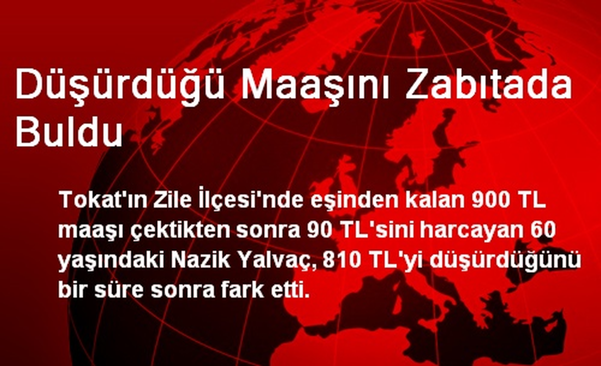 Düşürdüğü Maaşını Zabıtada Buldu