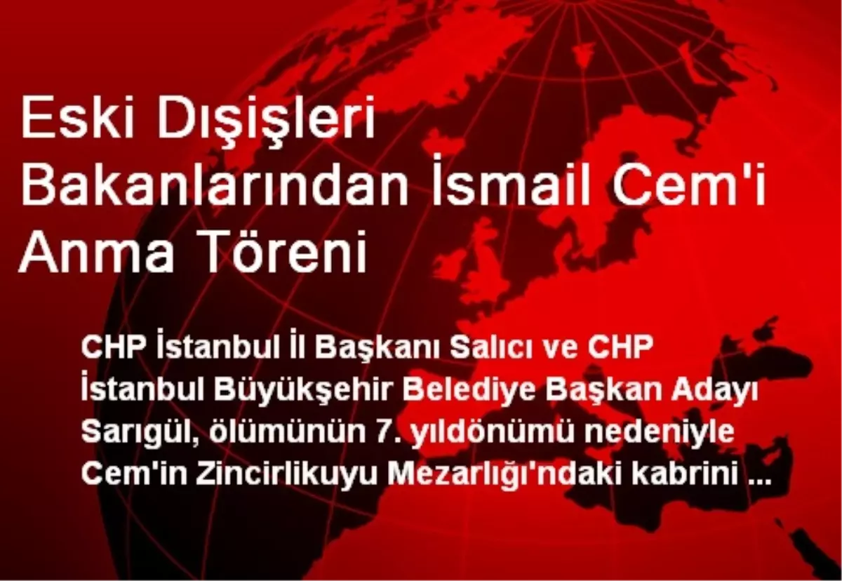 Eski Dışişleri Bakanlarından İsmail Cem\'i Anma Töreni