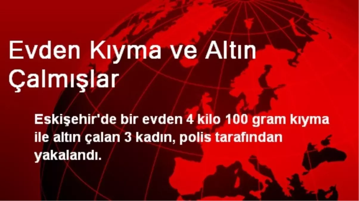 Evden Kıyma ve Altın Çalmışlar