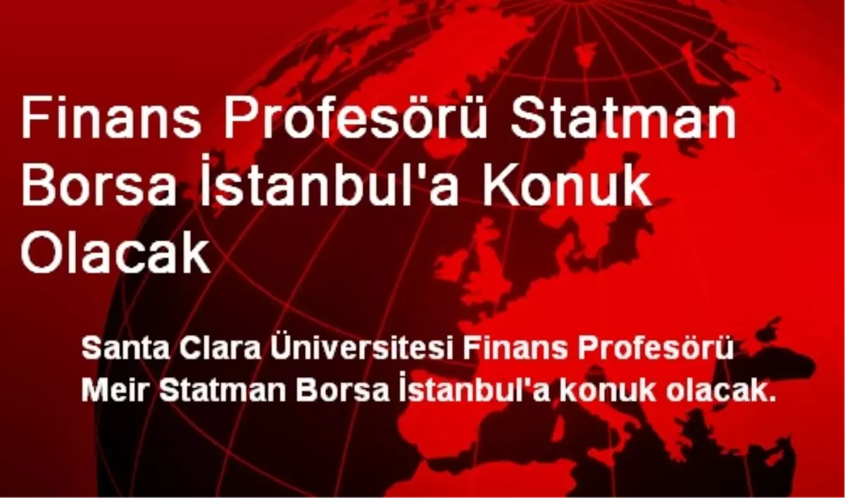 Finans Profesörü Statman Borsa İstanbul\'a Konuk Olacak