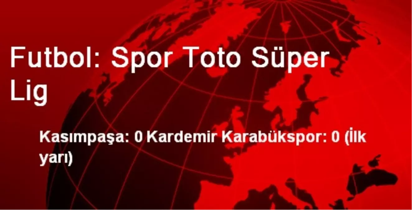 Futbol: Spor Toto Süper Lig