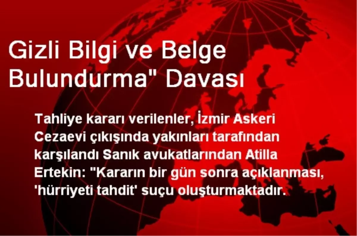 Gizli Bilgi ve Belge Bulundurma" Davası