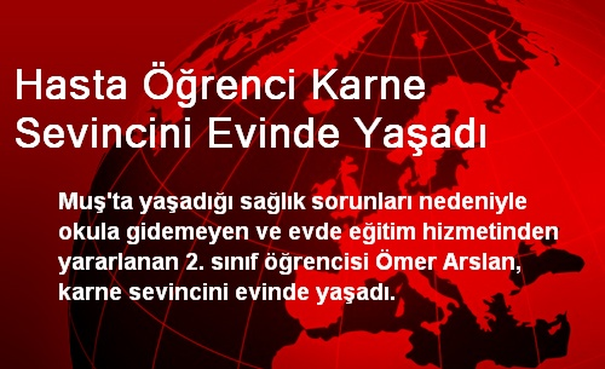 Hasta Öğrenci Karne Sevincini Evinde Yaşadı