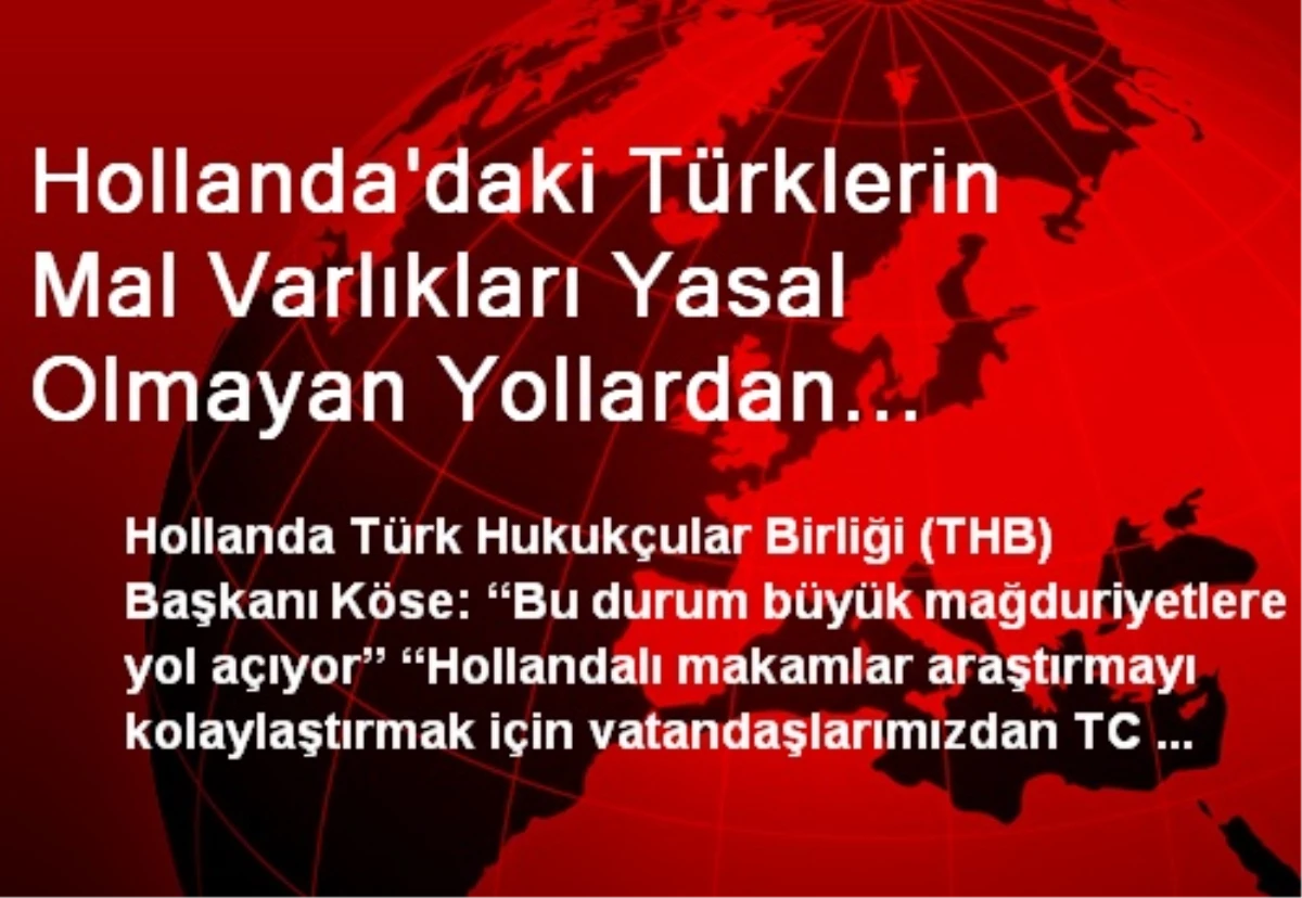Hollanda\'daki Türklerin Mal Varlıkları Yasal Olmayan Yollardan Araştırılıyor