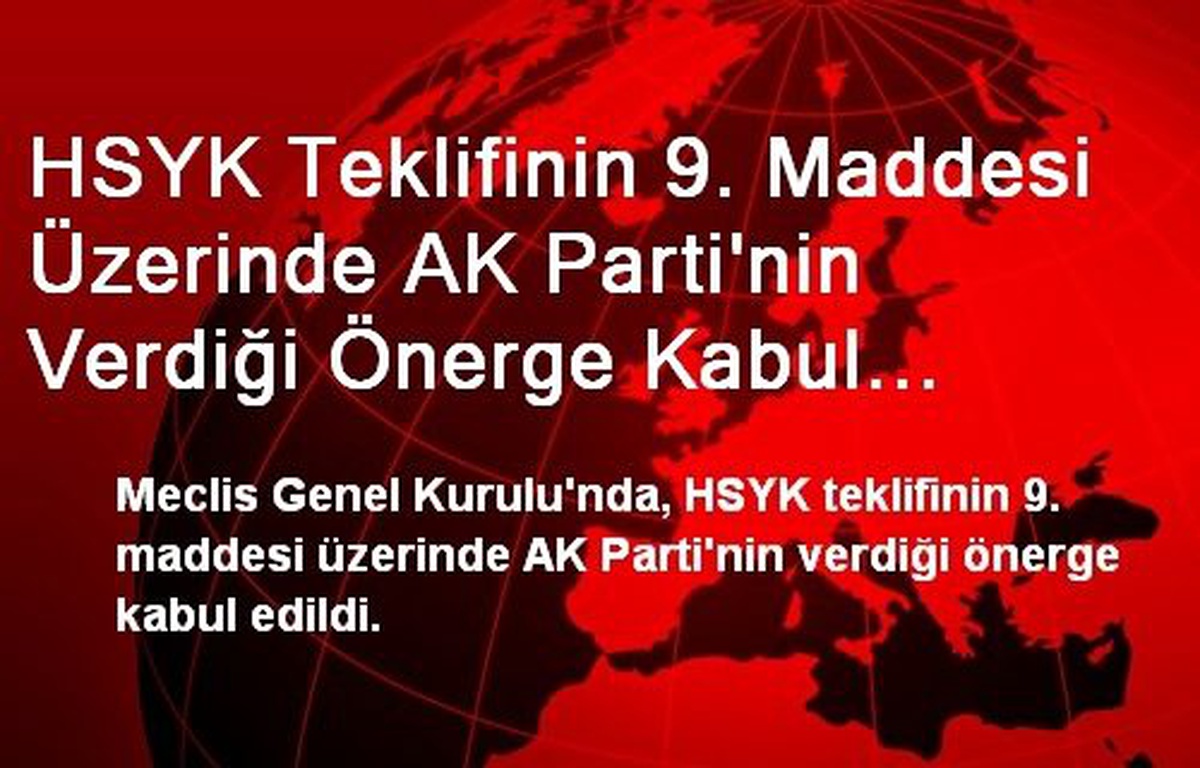 HSYK Teklifinin 9. Maddesi Üzerinde AK Parti\'nin Verdiği Önerge Kabul Edildi