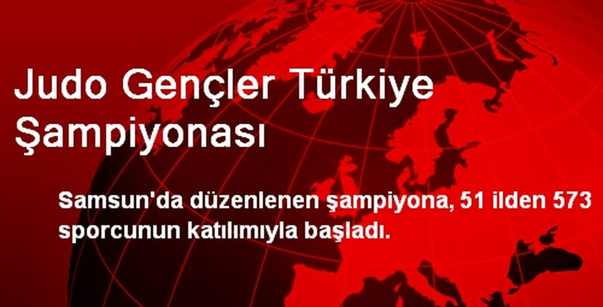 Judo Gençler Türkiye Şampiyonası Samsun\'da Başladı