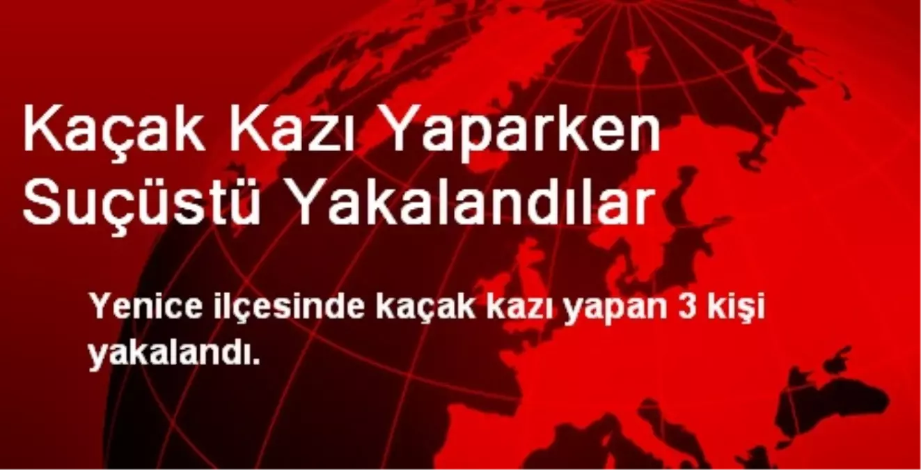 Yenice\'de Kaçak Kazı Yapan 3 Kişi Yakalandı