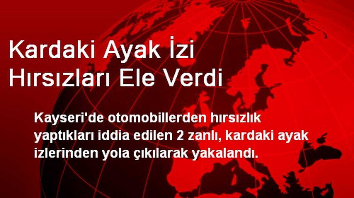 Kardaki Ayak İzi Hırsızları Ele Verdi