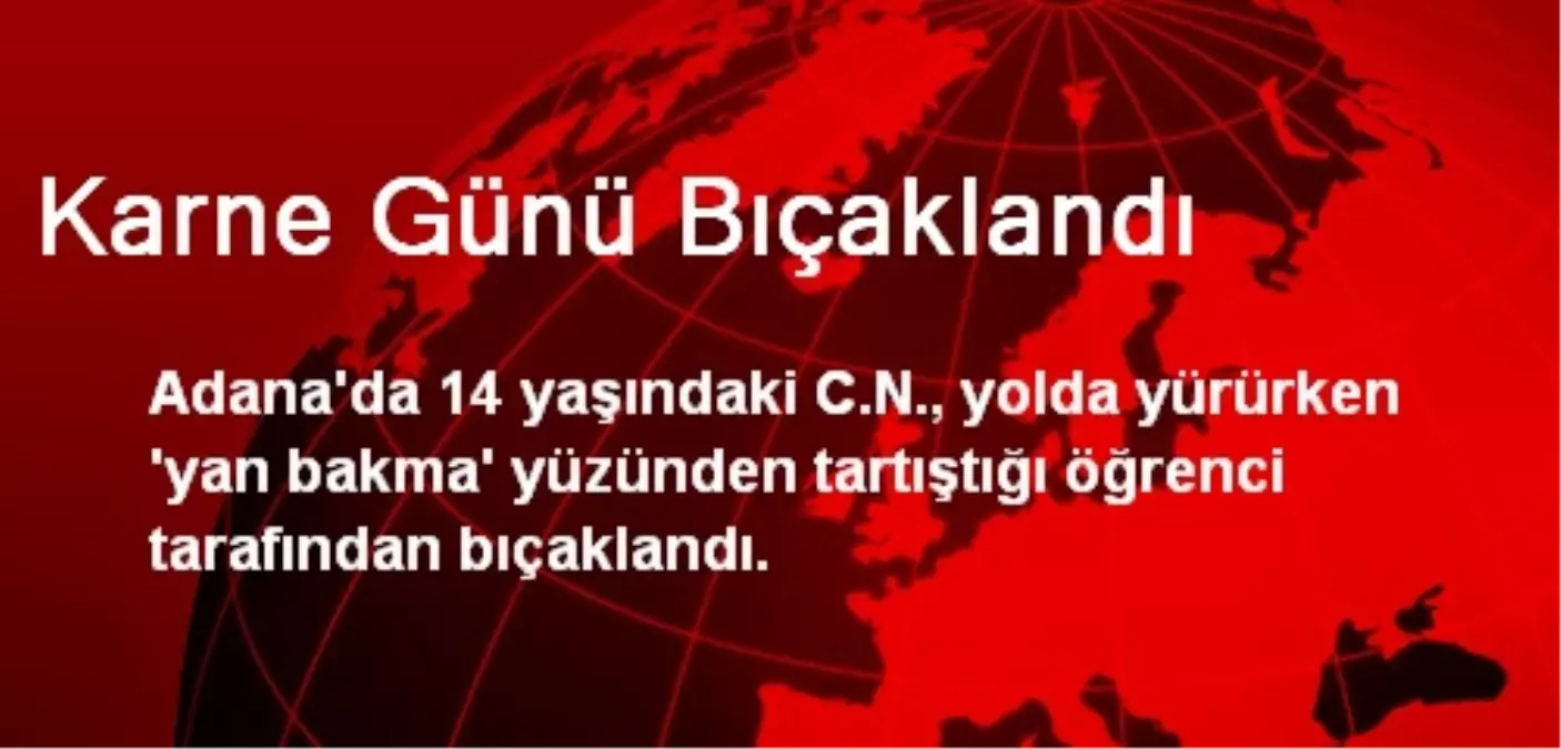 14 Yaşındaki Çocuk Karne Günü Bıçaklandı