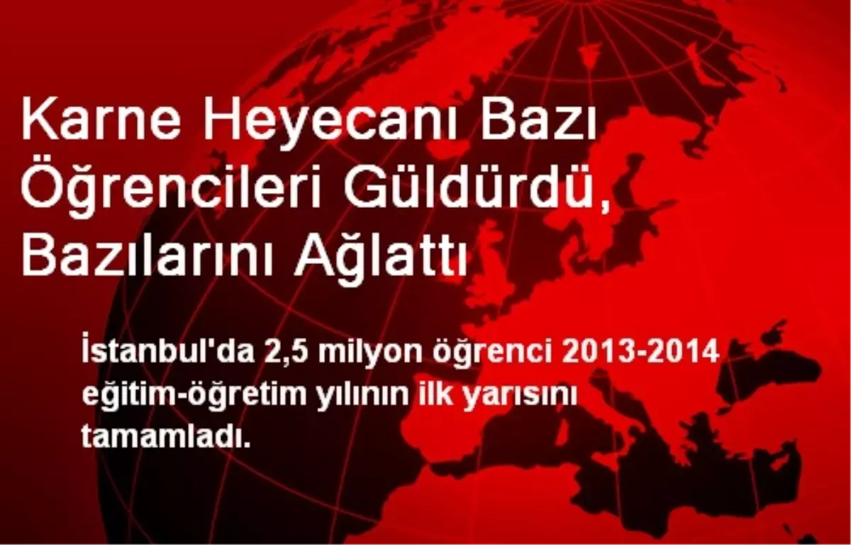 Karne Heyecanı Bazı Öğrencileri Güldürdü, Bazılarını Ağlattı