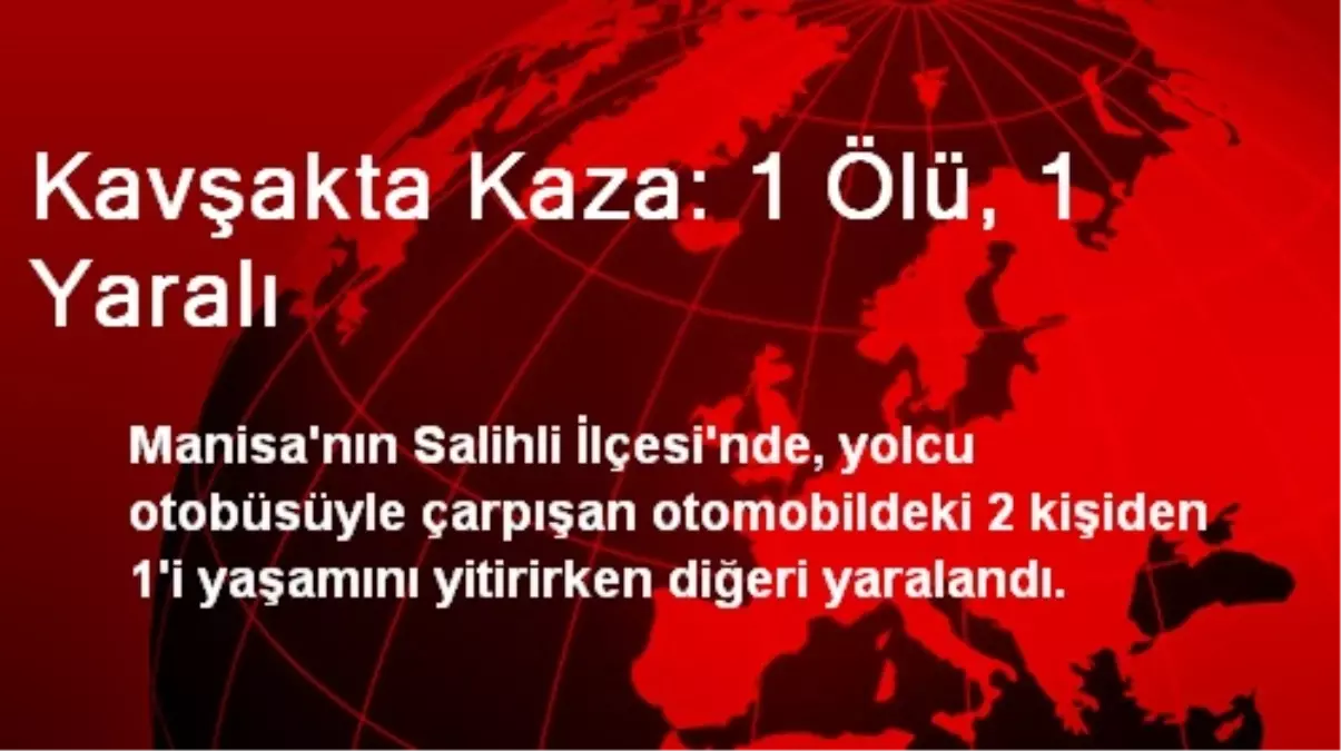 Kavşakta Kaza: 1 Ölü, 1 Yaralı